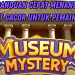 MUSEUM MYSTERY: STRATEGI PEMBURU JACKPOT BESAR