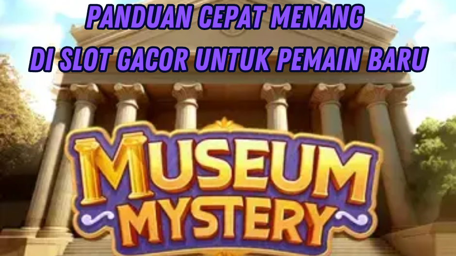 MUSEUM MYSTERY: STRATEGI PEMBURU JACKPOT BESAR
